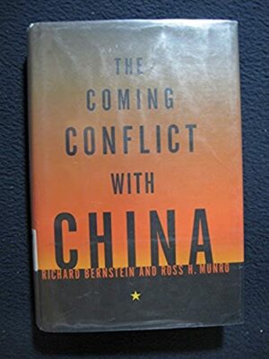The Coming Conflict with China [Feb 25, 1997] Bernstein, Richard and Munro, Ro..
