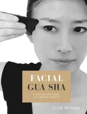Facial Gua sha: A Step-by-step Guide to a Natural Facelift [REVISED EDITION]