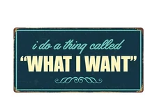 1959HS I Do Thing Called What I Want 5"x10" Novelty Sign