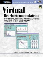 VIRTUAL BIO-INSTRUMENTATION: BIOMEDICAL, CLINICAL, AND By Jon B. Olansen & Eric