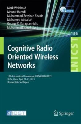 Cognitive Radio Oriented Wireless Networks : 10th International Conference, C...