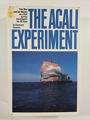 The Acali Experiment: Five Men and Six Women on a Raft Across the Atlantic HC/DJ