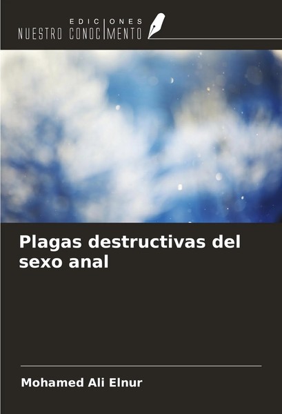 Plagas Destructivas Del Sexo Anal Mohamed Ali Elnur Taschenbuch Spanisch 2024-image