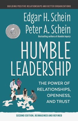 Humble Leadership, Second Edition: The Power of Relationships, Openness, and Tru