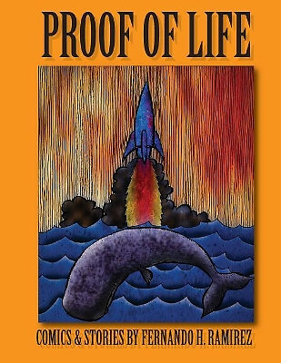 Proof of Life: Comics & Stories by Fernando H. Ramirez By Fernando H Ramirez ...