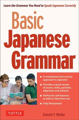 Basic Japanese Grammar: Learn the Grammar You Need to Speak Japanese Correct...