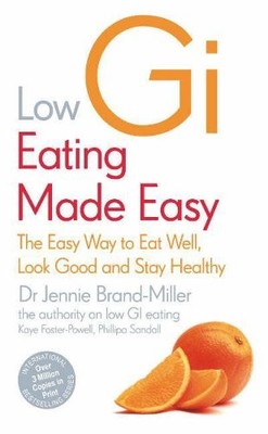 Low GI Eating Made Easy: The Easy Way to Eat Well, Look Good and