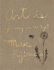 Art Is: A Journey Into the Light Hardback or Cased Book