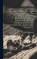 Spreekwoordenboek Der Nederlandsche Taal, Of Verzameling Van Nederlandsche