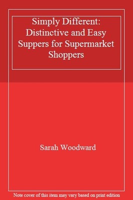 Simply Different: Distinctive and Easy Suppers for Supermarket S