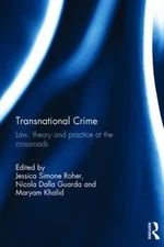 Transnational Crime : Law, Theory and Practice at the Crossroads, Hardcover b...