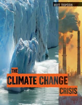 The Climate Change Crisis (Hot Topics)