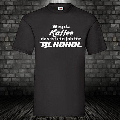 Way there coffee this is a job for alcohol T-shirt fun funny shirt saying S-5XL