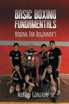 Boxing Training Basic Boxing Fundamentals for Beginners - Paperback NEW MARTIN G