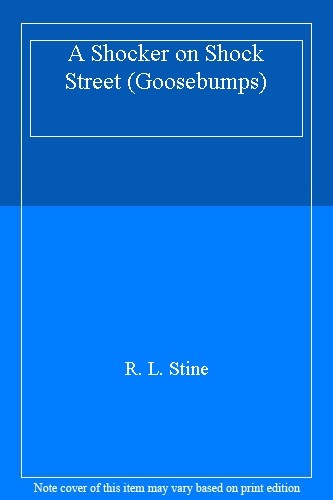 A Shocker on Shock Street (Goosebumps) By R. L. Stine. 9781407157283