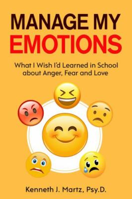 Manage My Emotions: What I Wish I'd Learned i... 9781735710914 by Martz, Kenneth