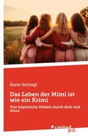 Karin Schiegl | Das Leben Der Mimi Ist Wie Ein Krimi | Taschenbuch | Deutsch