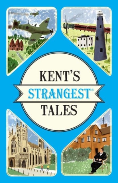 Kent's Strangest Tales: Extraordinary but true stories from a very curious... - Image 7