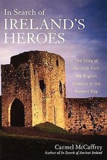 In Search of Ireland's Heroes: The Story of the Irish from the English...