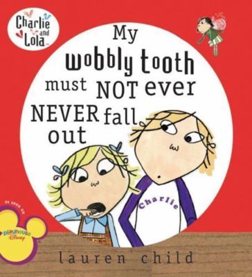 My Wobbly Tooth Must Not Ever Never Fa- 0448442558, Lauren Child, paperback, new