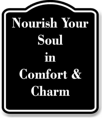 Nourish Your Soul in Comfort   Charm BLACK Aluminum Composite Sign