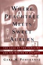 Where Peachtree Meets Sweet Auburn: The Saga of Two Families and the Making of 