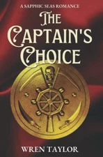 The Captain's Choice: A Sapphic Seas Rom... by Taylor, Wren Paperback / softback