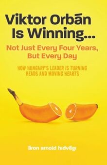 Viktor Orbán Is Winning : Not Just Every Four Years... | Buch | Zustand sehr gut