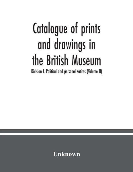 Unknown | Catalogue Of Prints And Drawings In The British Museum | Taschenbuch-image
