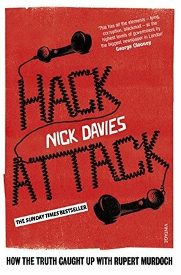 Hack Attack: How the truth caught up with Rupert Murd by Davies, Nick 0099572362
