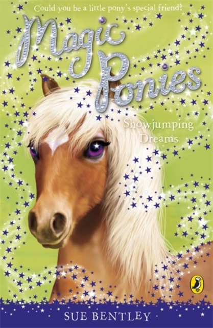 Magic Ponies: Showjumping Dreams by Sue Bentley (Paperback Book)
