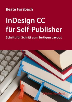 Beate Forsbach | InDesign CC für Self-Publisher | Taschenbuch | Deutsch (2021)