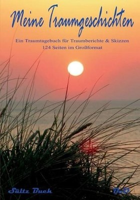 Meine Traumgeschichten - Traumtagebuch fr Traumberichte zum Schreiben und Malen