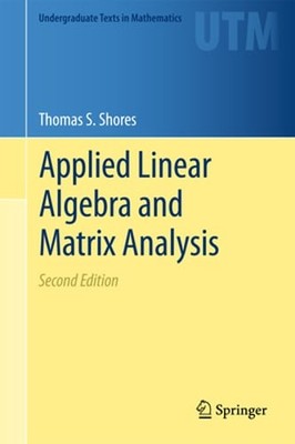 Applied Linear Algebra and Matrix Analysis by Thomas S Shores: Used