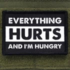 Everything Hurts And I'm Hungry Patch Moral Funny Tactical Hook & Loop 3x2