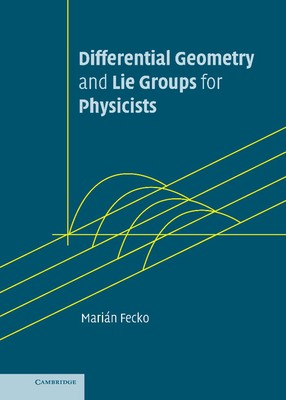 Differential Geometry and Lie Groups for Physicists Fecko Hardback 9780521845076