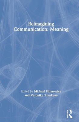 Reimagining Communication: Meaning by Michael Filimowicz (English) Hardcover Boo