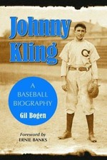 Johnny Kling : A Baseball Biography Perfect Gil Bogen