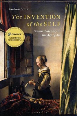 The Invention of the Self: Personal Identity in the Age of Art by Andrew Spira (