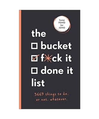The Bucket, F*ck it, Done it List: 3,669 Things to Do. Or Not. Whatever, Sara Ki
