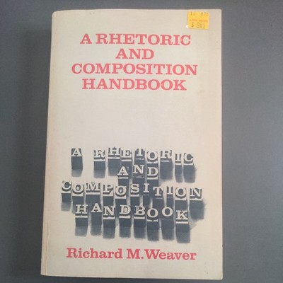 A Rhetoric And Handbook - Richard M Weaver (Paperback, 1967) VG, Revised