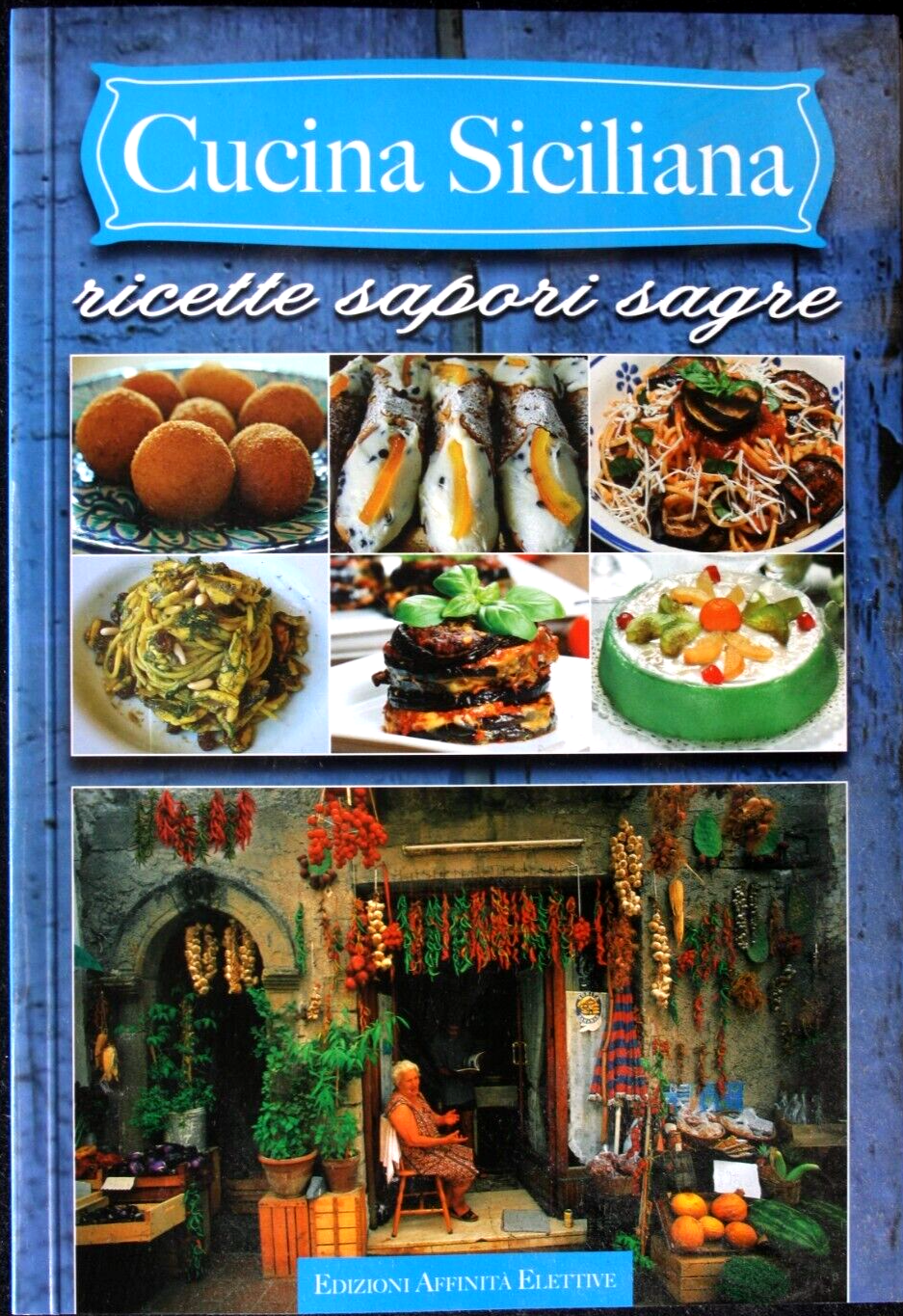 CUCINA SICILIANA RICETTE SAPORI SAGRE. AFFINITA' ELETTIVE. 2016