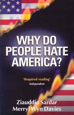 Why Do People Hate America? - Ziauddin Sardar
