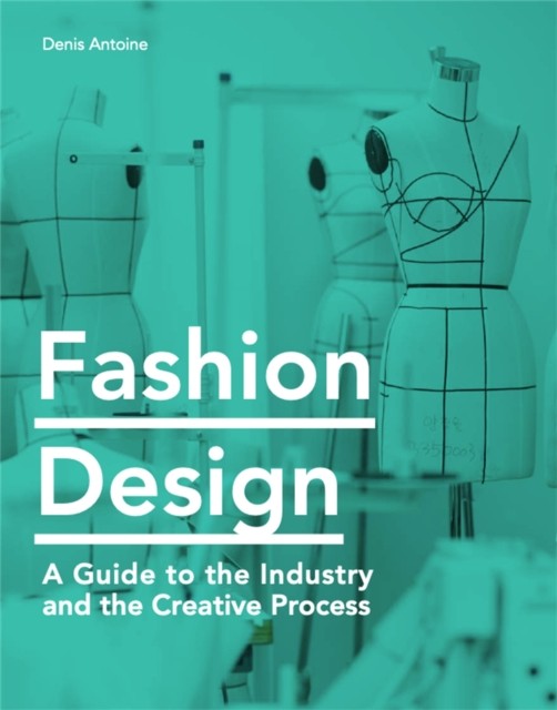 Fashion Design: A Guide to the Industry and the Creative Process by Denis Antoi - Image 5