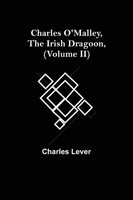 Charles Lever | Charles O'malley, The Irish Dragoon, (Volume Ii) | Taschenbuch