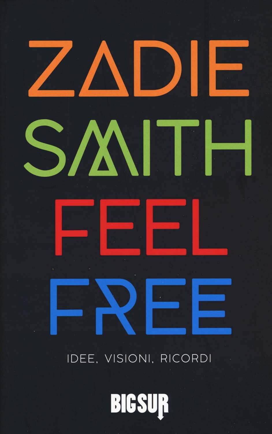 Libri Zadie Smith - Feel Free. Idee, Visioni, Ricordi