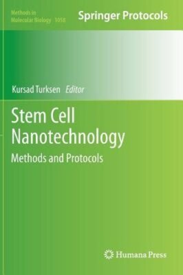 Stem Cell Nanotechnology: Methods and Protocols by Kursad Turksen: New
