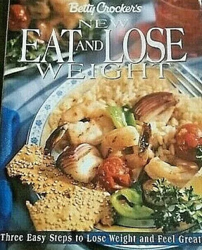 Betty Crocker's NEW EAT & LOSE WEIGHT 3 Easy Steps A+ Recipes ISBN 9780028626383