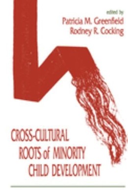 Cross-Cultural Roots of Minority Child Development Paperback
