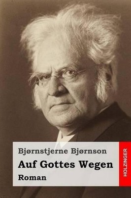 Auf Gottes Wegen: Roman by Bjornstjerne Bjornson (German) Paperback Book